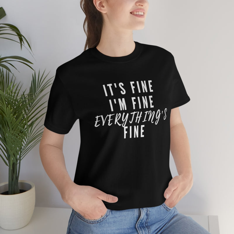 Everything's Fine Unisex Tee