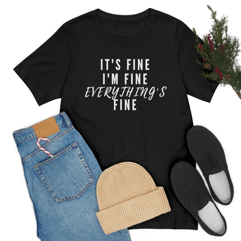 Everything's Fine Unisex Tee