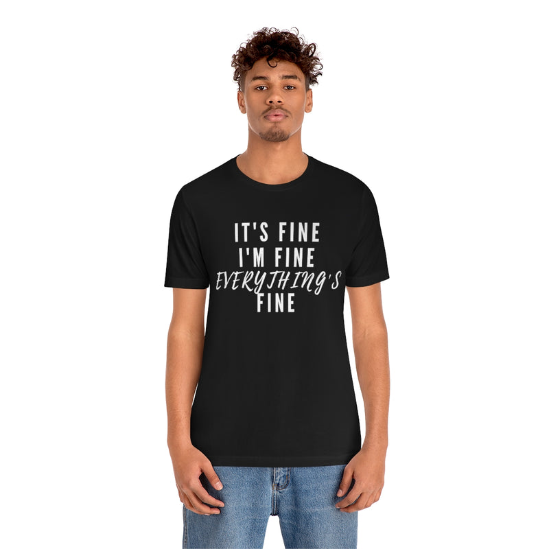 Everything's Fine Unisex Tee