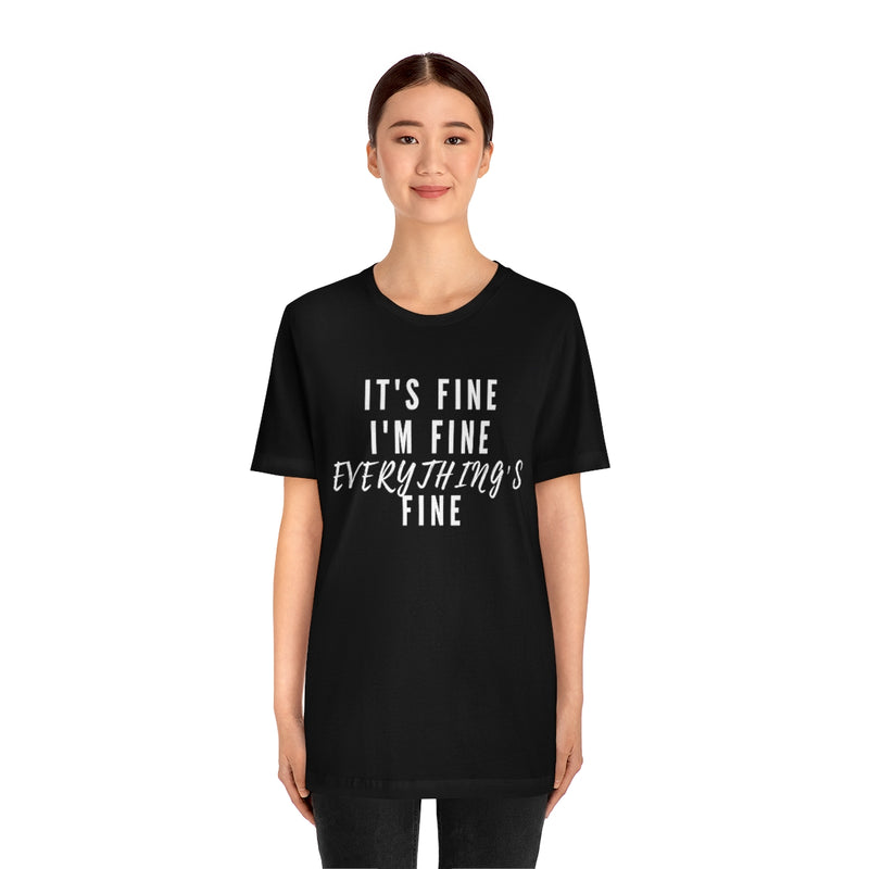 Everything's Fine Unisex Tee